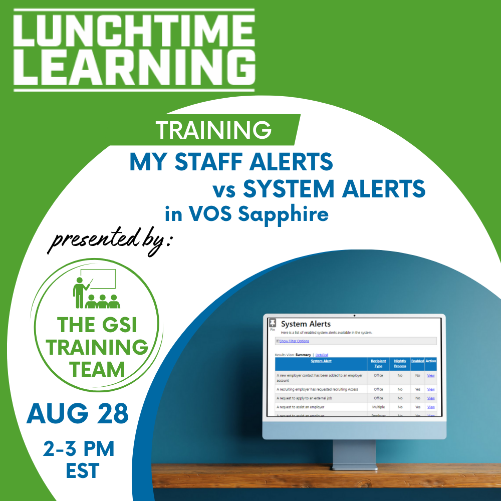 Training Opportunities Graphic: Lunchtime Learning Training My Staff Alerts vs System Alerts in VOS Sapphire - Presented by The GSI Training Team August 28th 2-3 PM EST